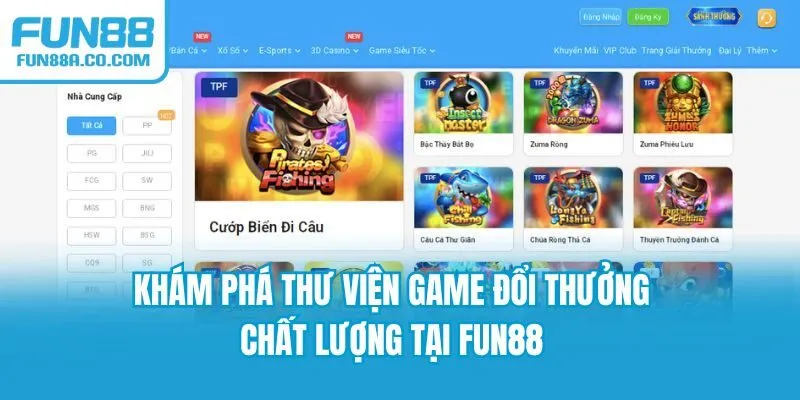 Khám phá thư viện game đổi thưởng chất lượng tại Fun88