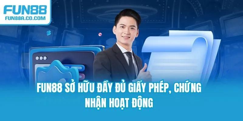 Fun88 sở hữu đầy đủ giấy phép, chứng nhận hoạt động