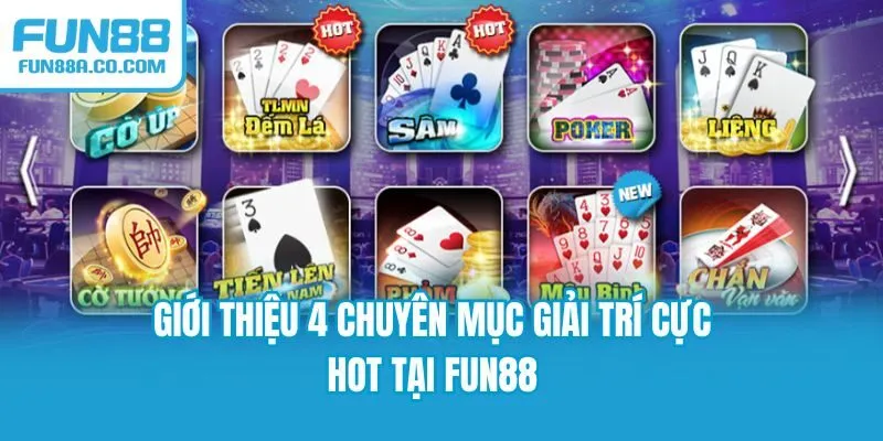 Giới thiệu 4 chuyên mục giải trí cực hot tại Fun88