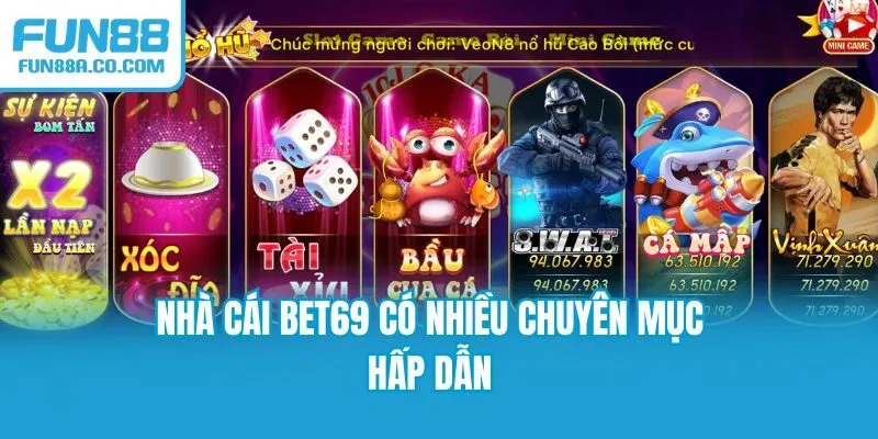 Nhà cái BET69 có nhiều chuyên mục hấp dẫn