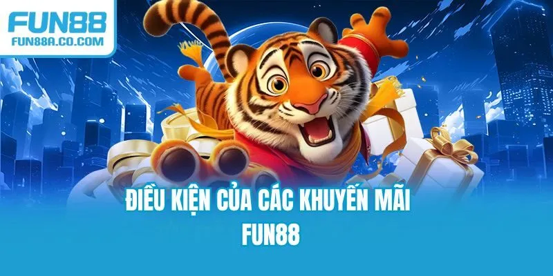 Điều kiện của các khuyến mãi Fun88