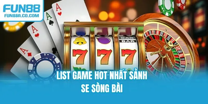 List game hot nhất sảnh SE sòng bài