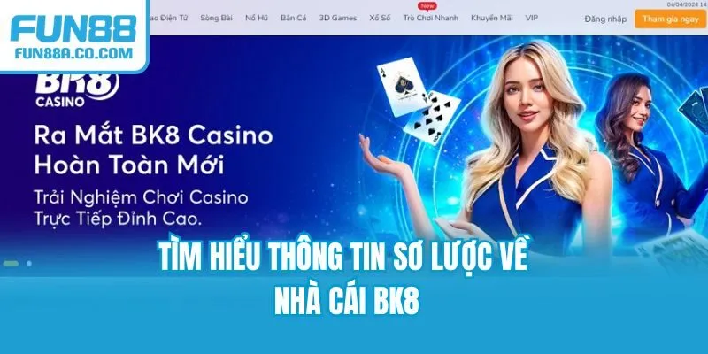 Tìm hiểu thông tin sơ lược về nhà cái BK8