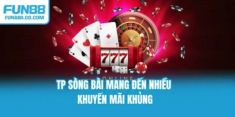 TP sòng bài mang đến nhiều khuyến mãi khủng