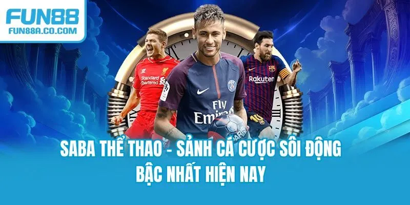 SABA Thể Thao - Sảnh Cá Cược Sôi Động Bậc Nhất Hiện Nay